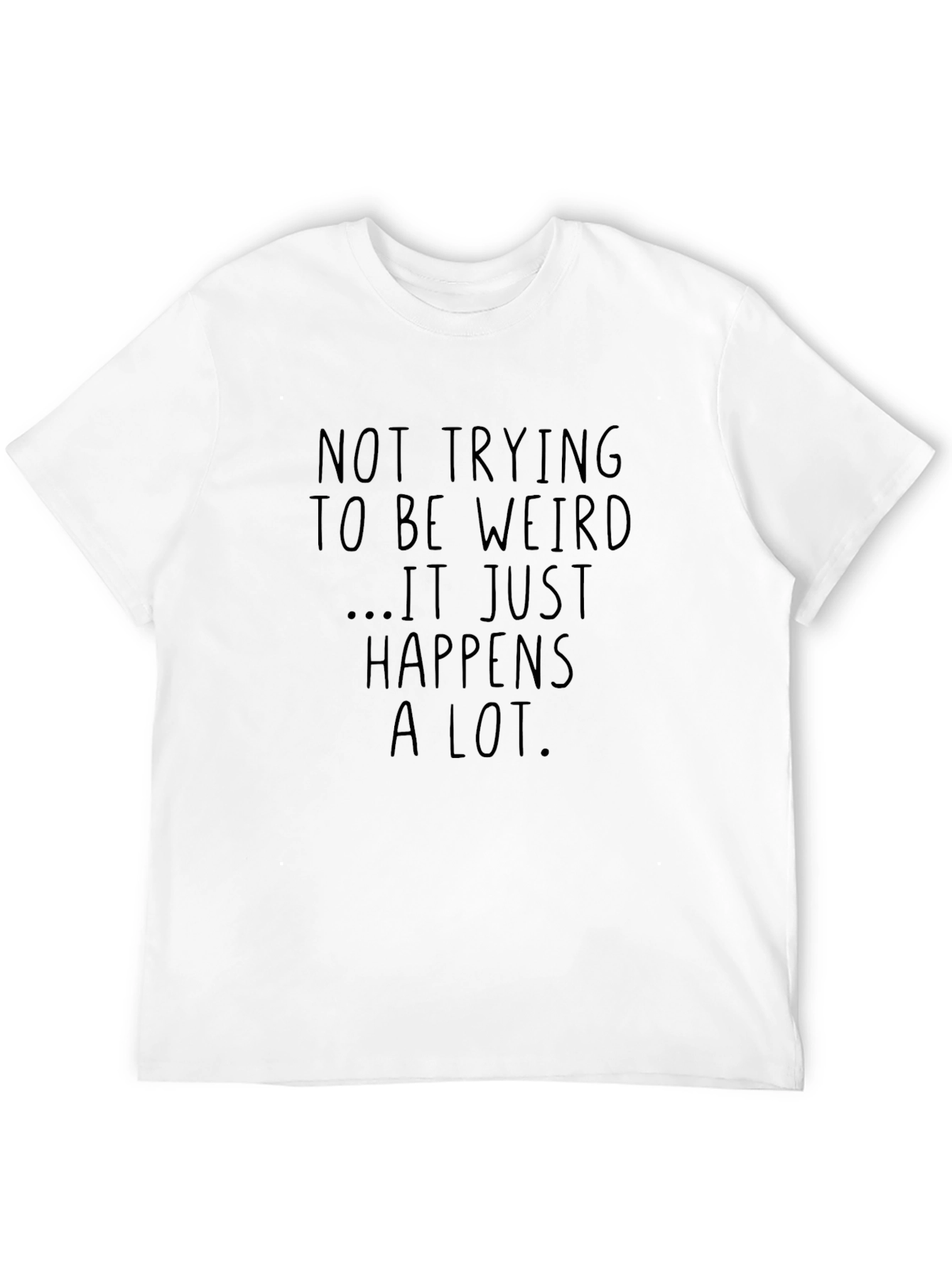 Funny Weird Happens T-Shirt