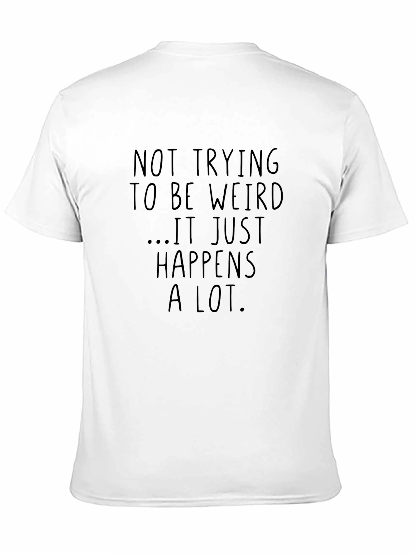 Funny Weird Happens T-Shirt