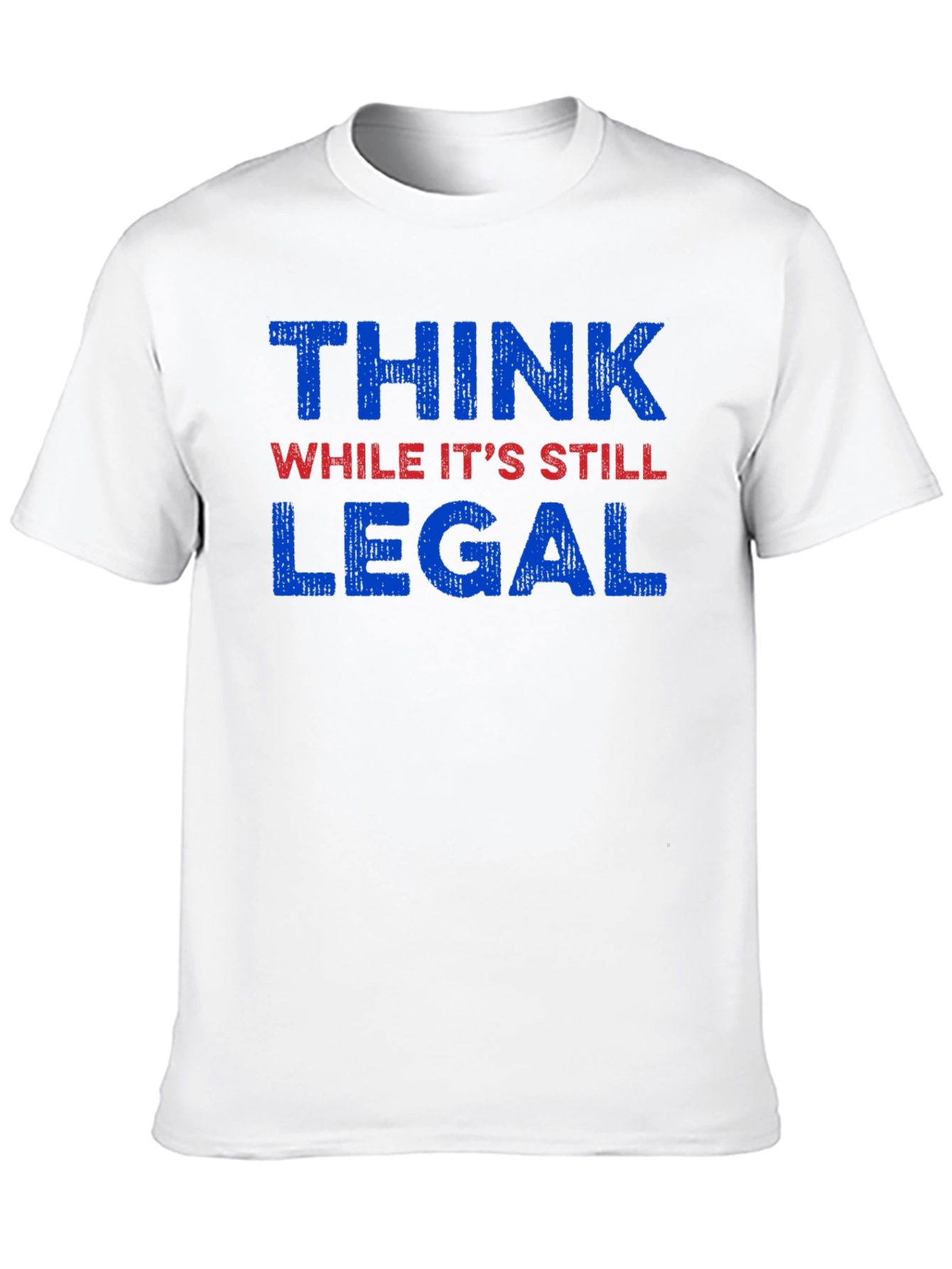 Think While Its Still Legal Graphic Tee