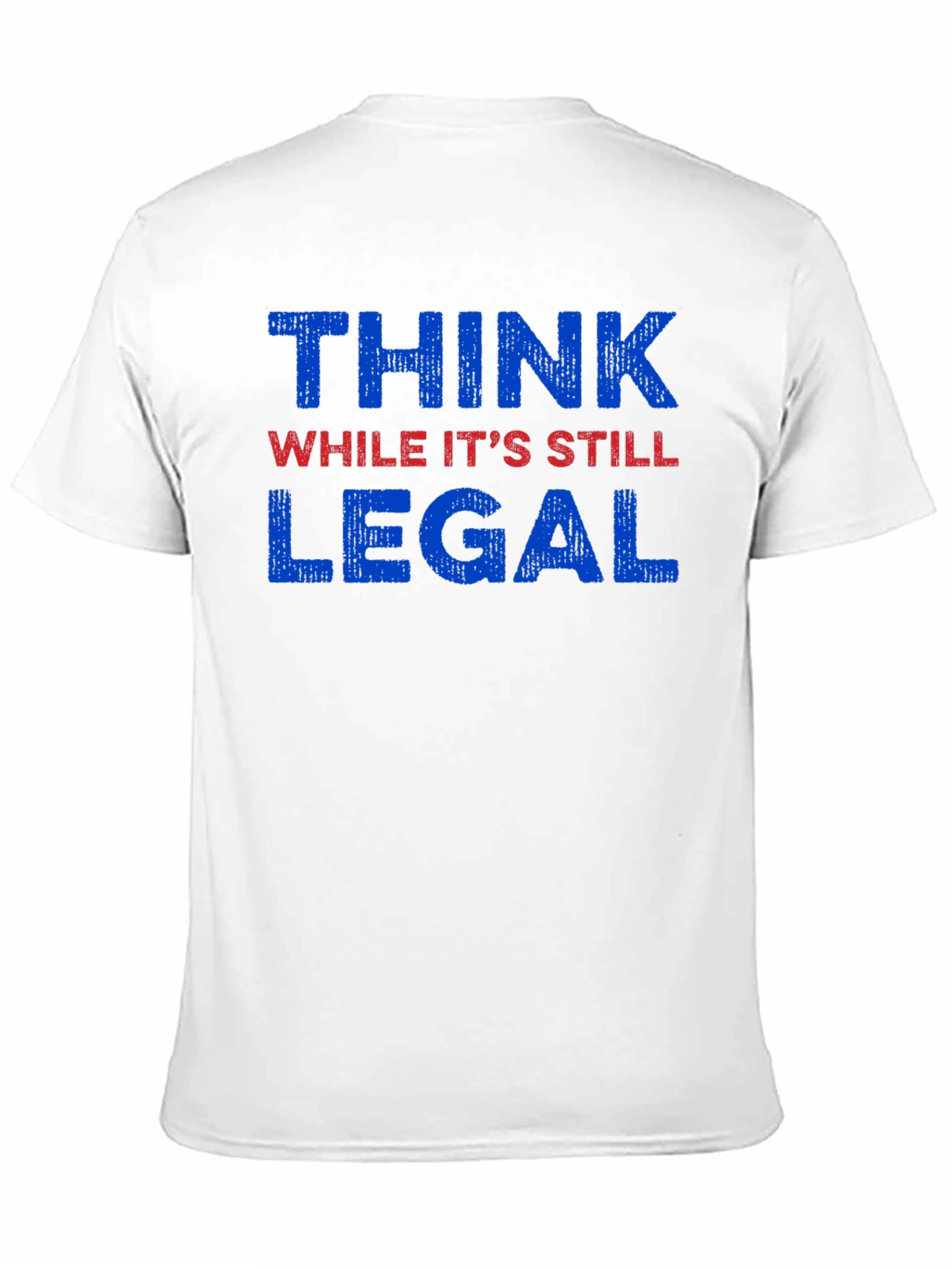 Think While Its Still Legal Graphic Tee