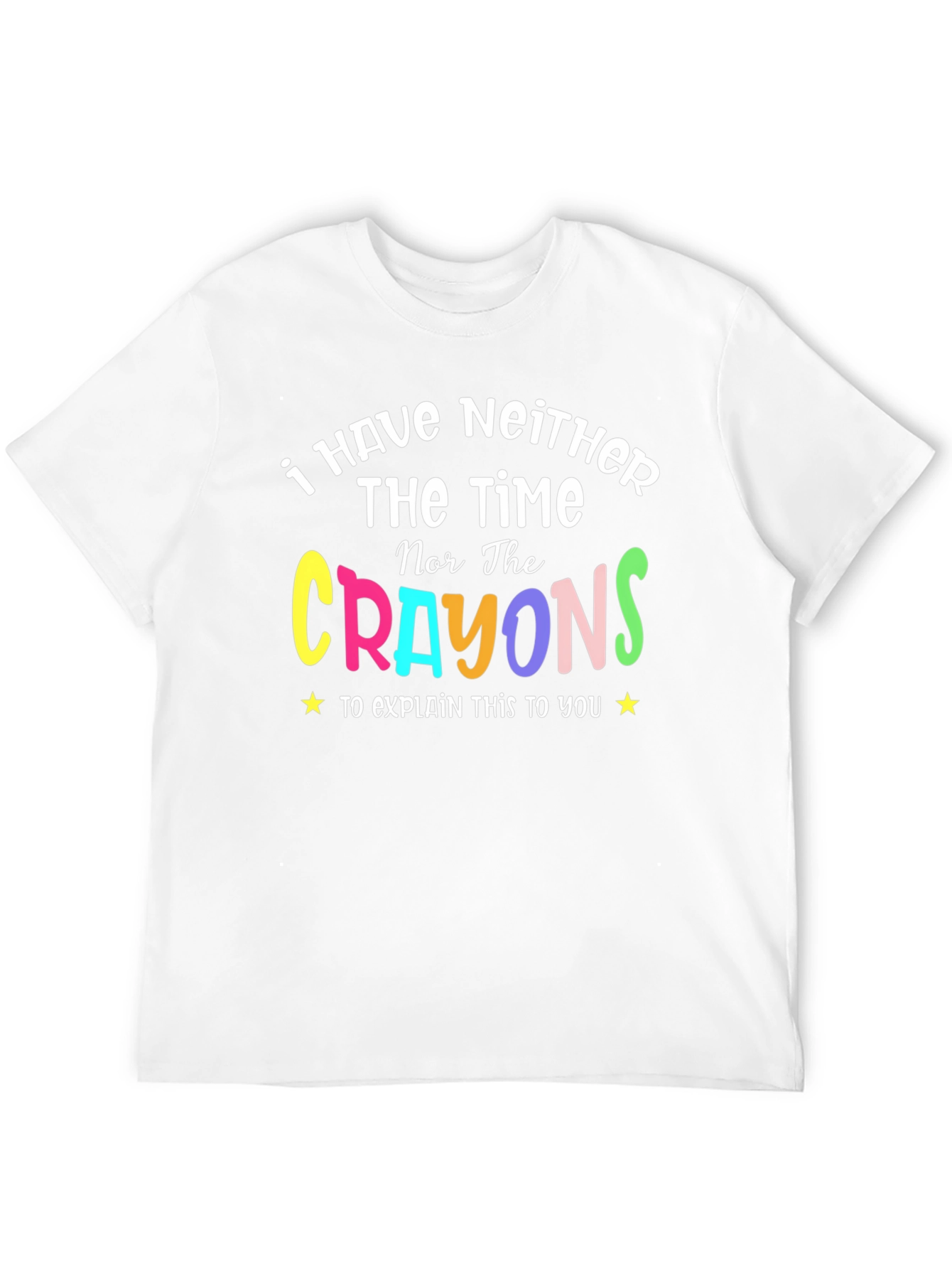 Neither The Time Nor The Crayons Funny T-Shirt