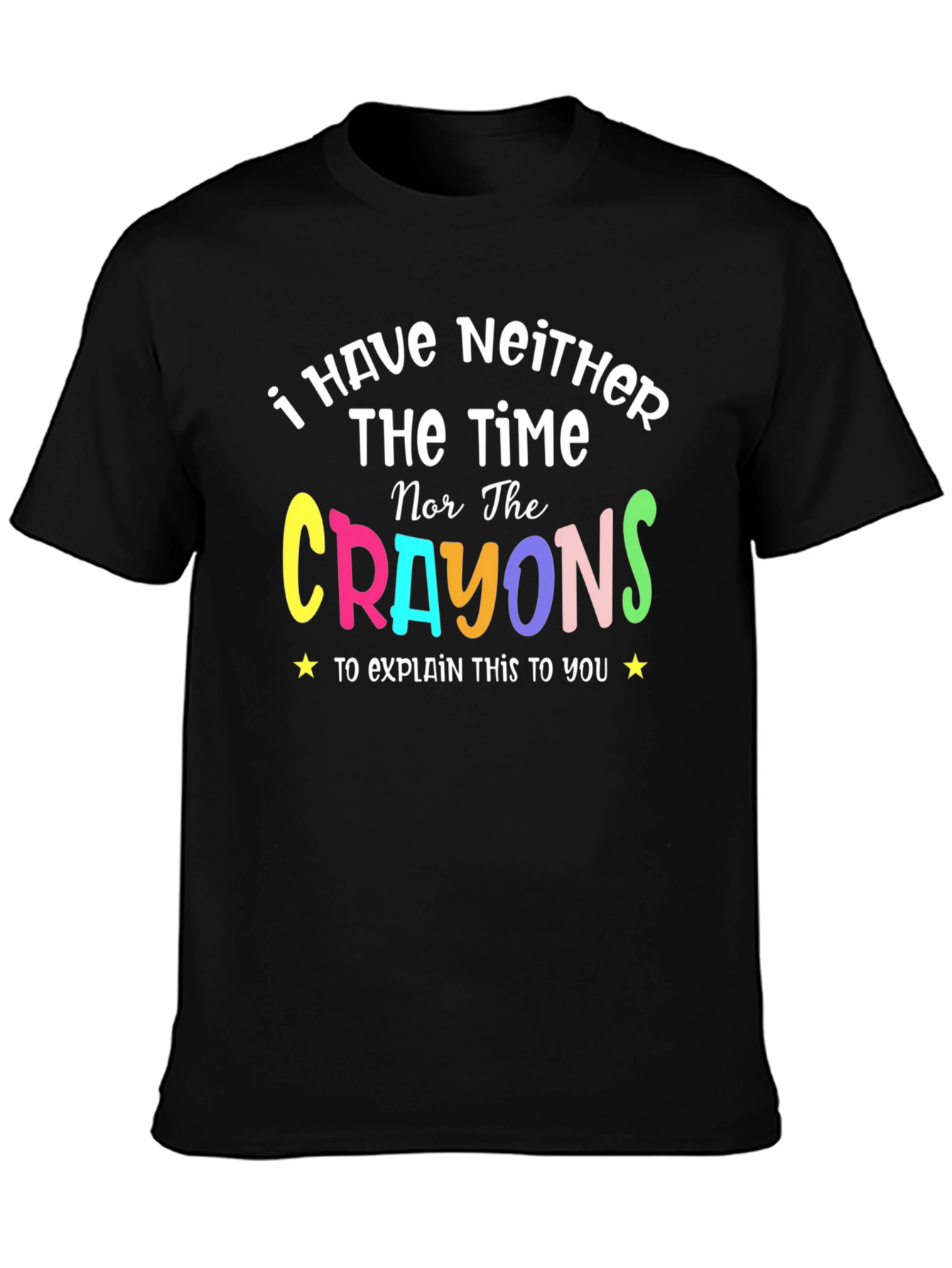 Neither The Time Nor The Crayons Funny T-Shirt