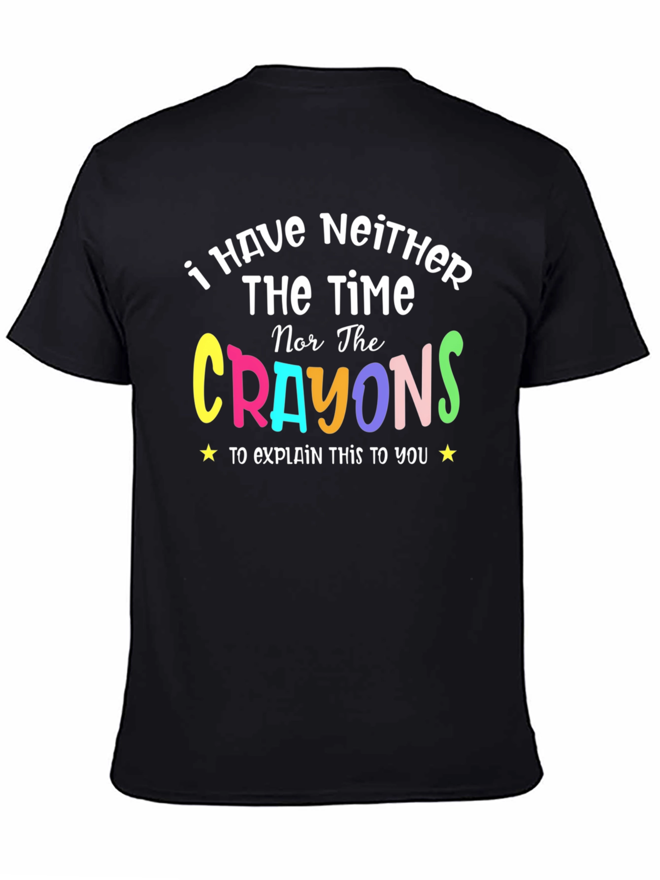 Neither The Time Nor The Crayons Funny T-Shirt