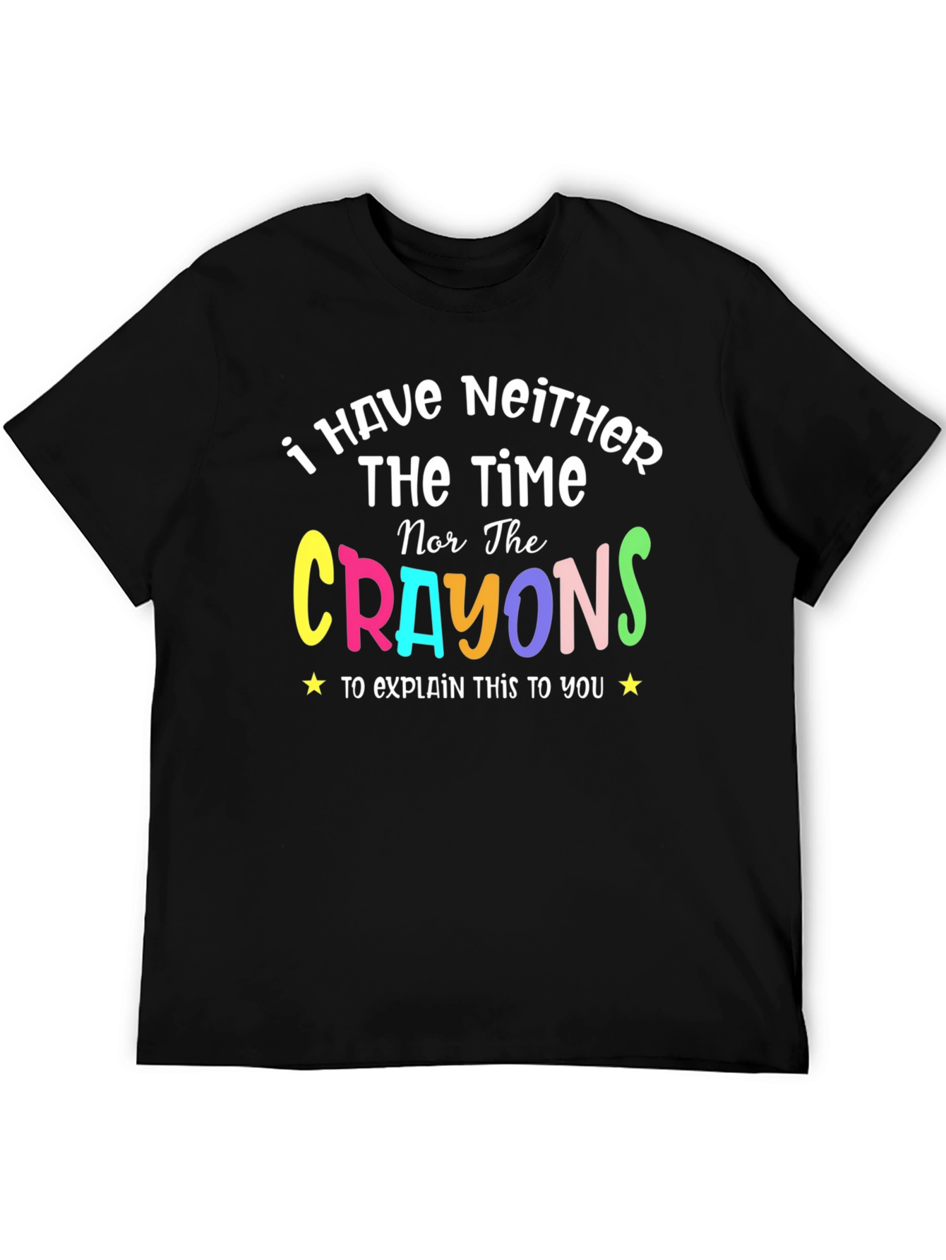 Neither The Time Nor The Crayons Funny T-Shirt