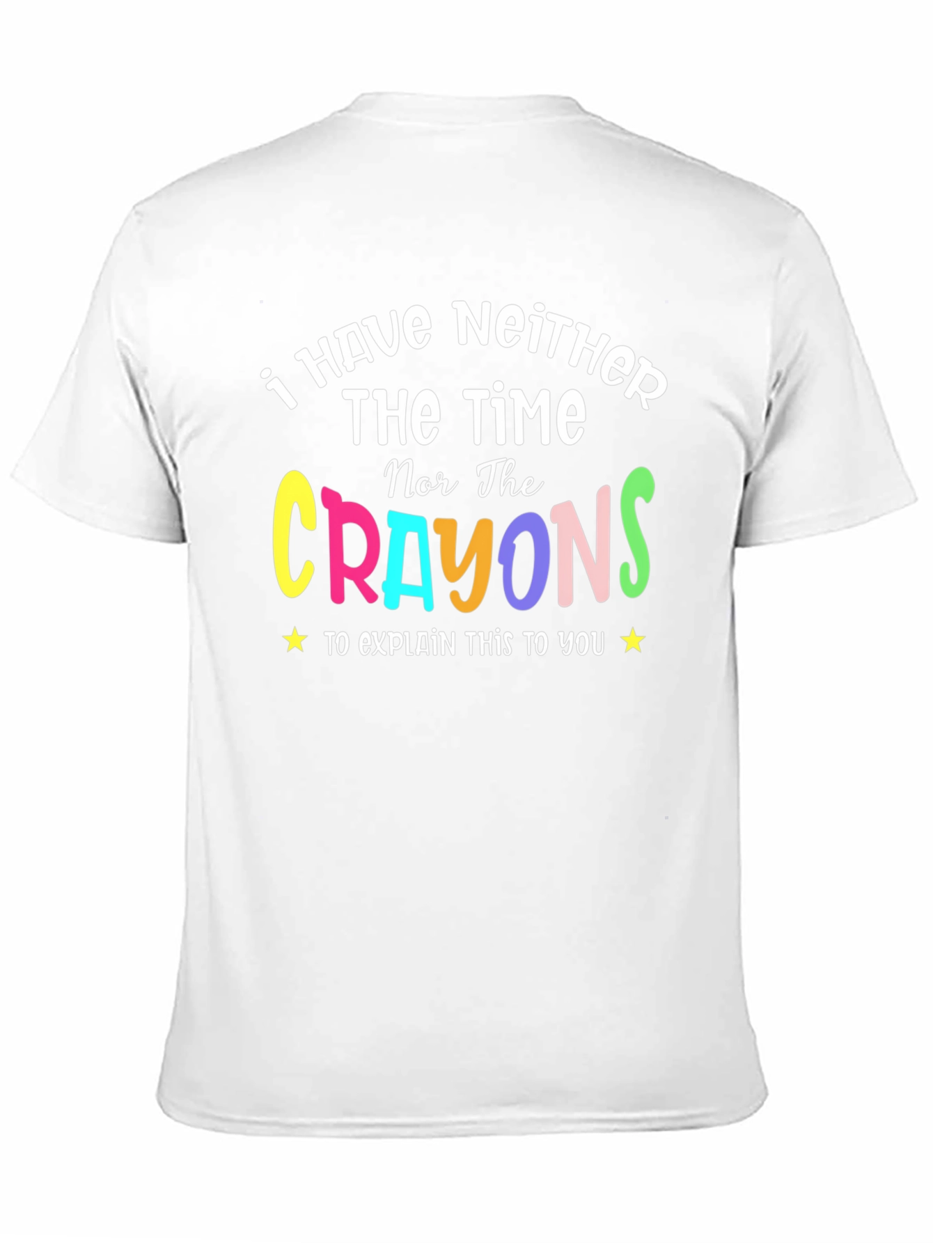 Neither The Time Nor The Crayons Funny T-Shirt