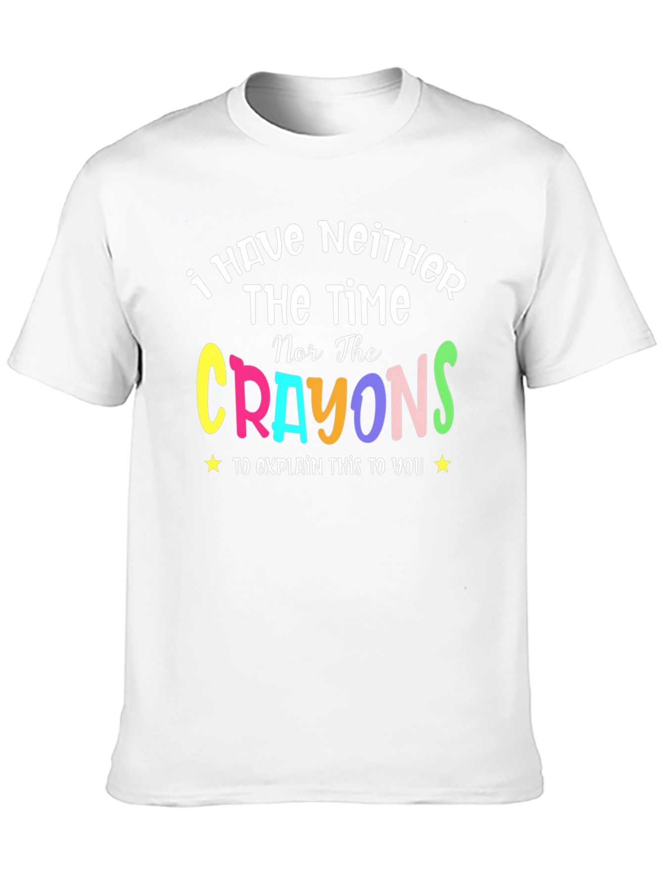 Neither The Time Nor The Crayons Funny T-Shirt