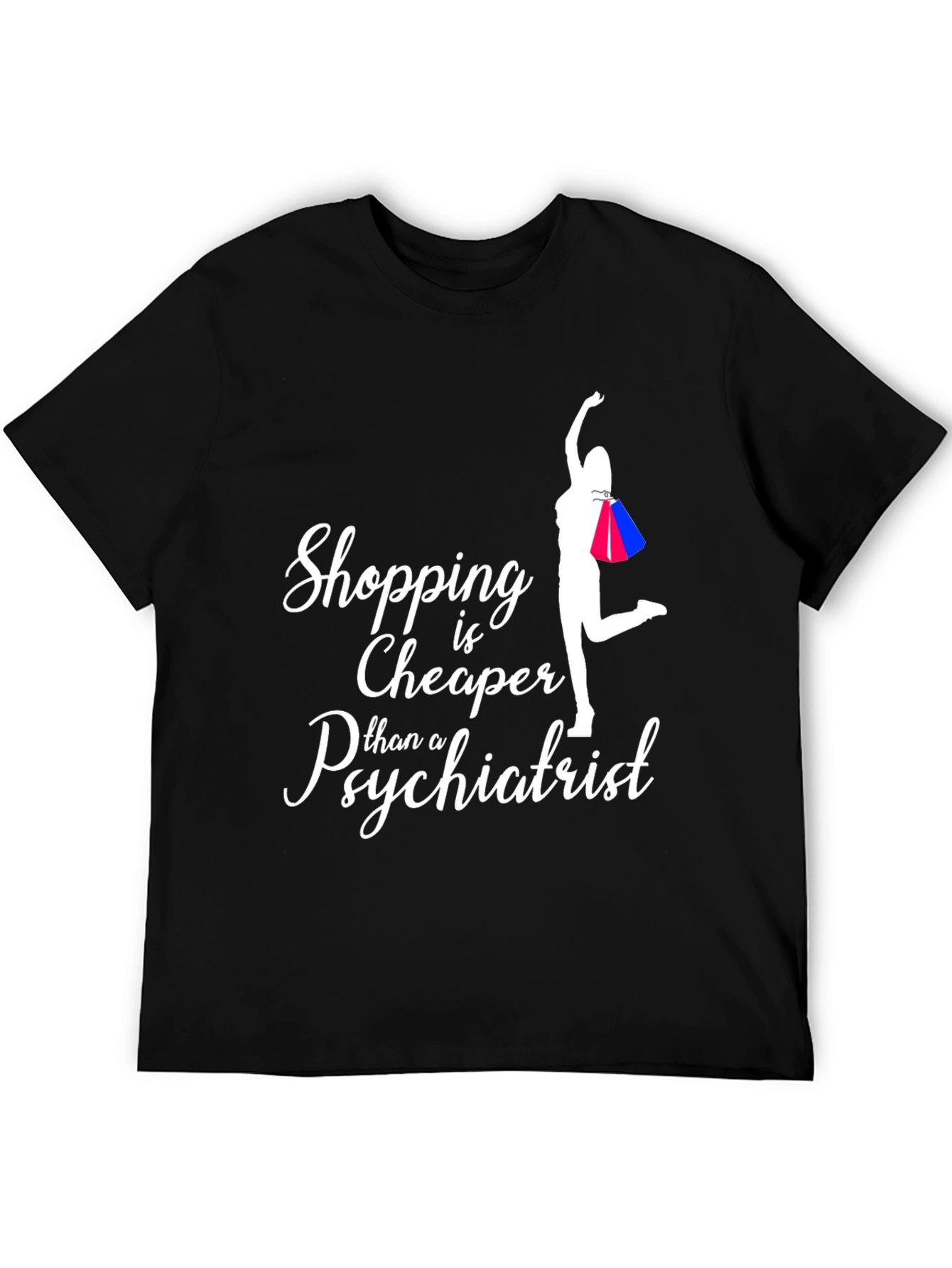 Shopping is Cheaper T-Shirt
