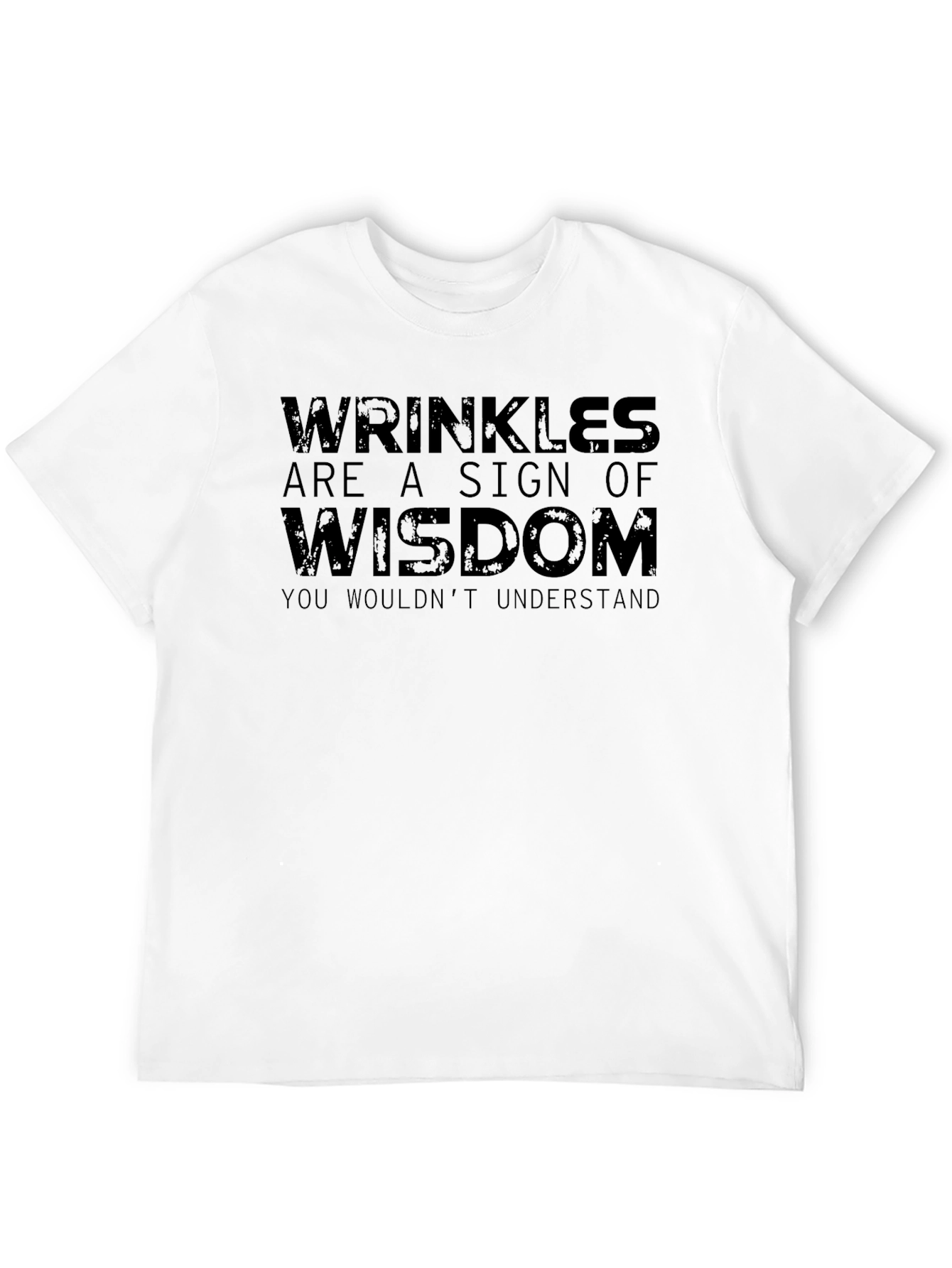 Wrinkles Wisdom T-Shirt - Humorous Tee
