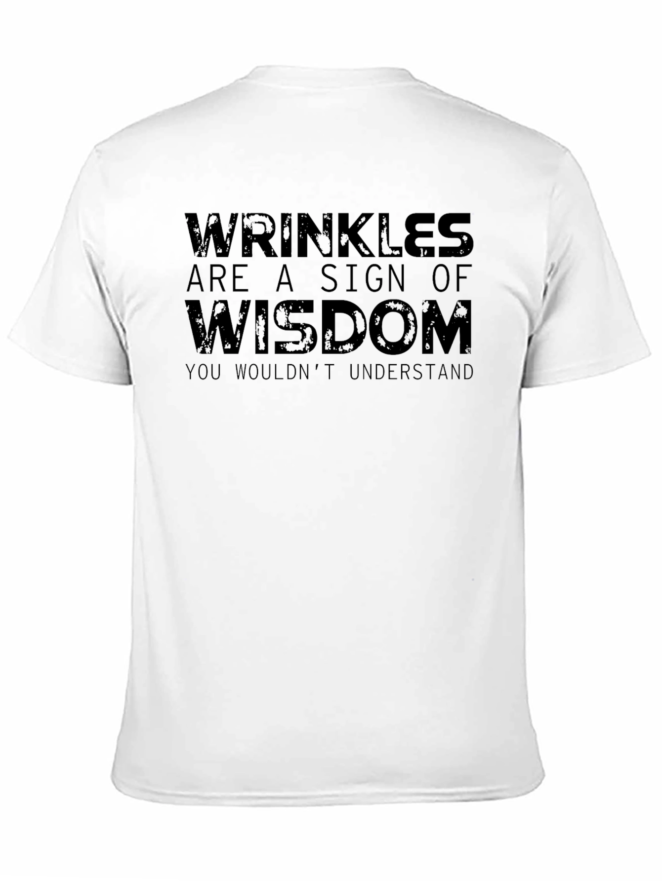 Wrinkles Wisdom T-Shirt - Humorous Tee