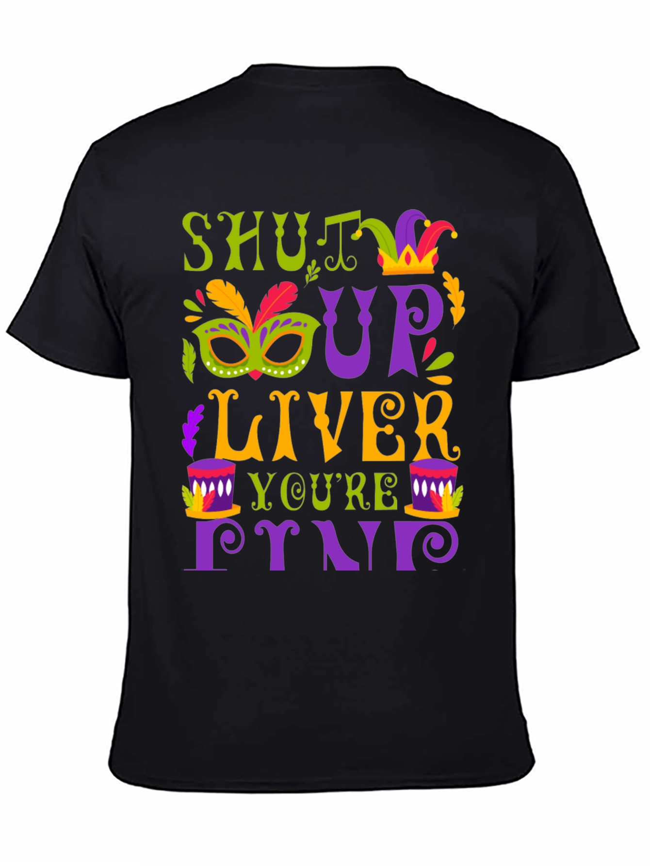 Shut Up Liver Mardi Gras T-Shirt