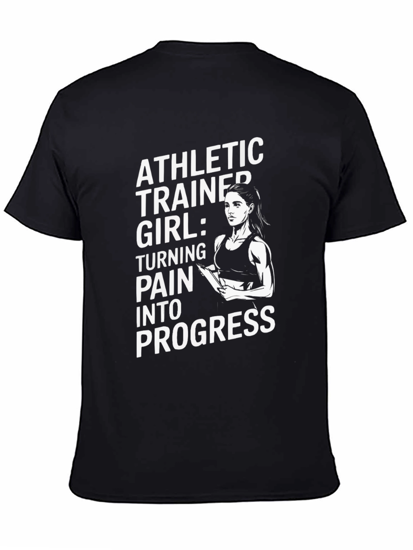 Athletic Trainer Girl T-Shirt: Pain Into Progress