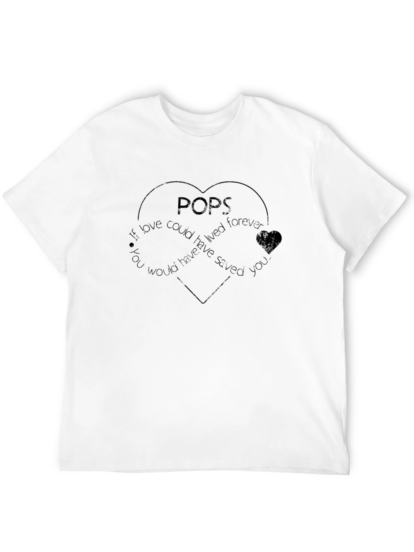 Pops If Love Could Have Saved You Heart T-Shirt