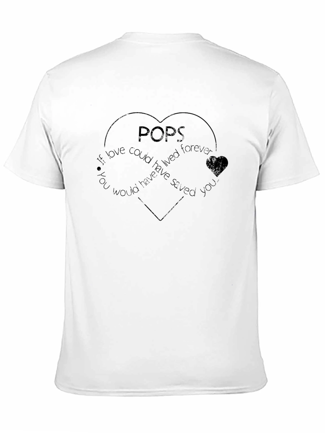 Pops If Love Could Have Saved You Heart T-Shirt