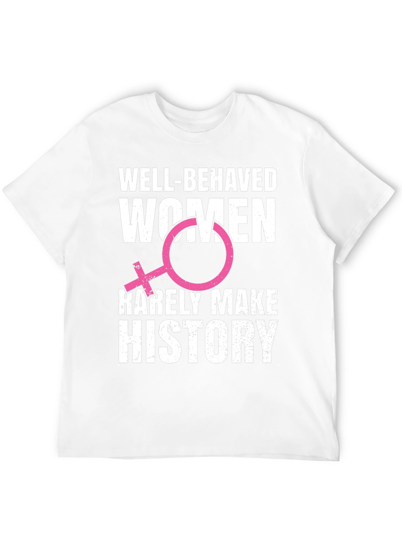 Well-Behaved Women T-Shirt