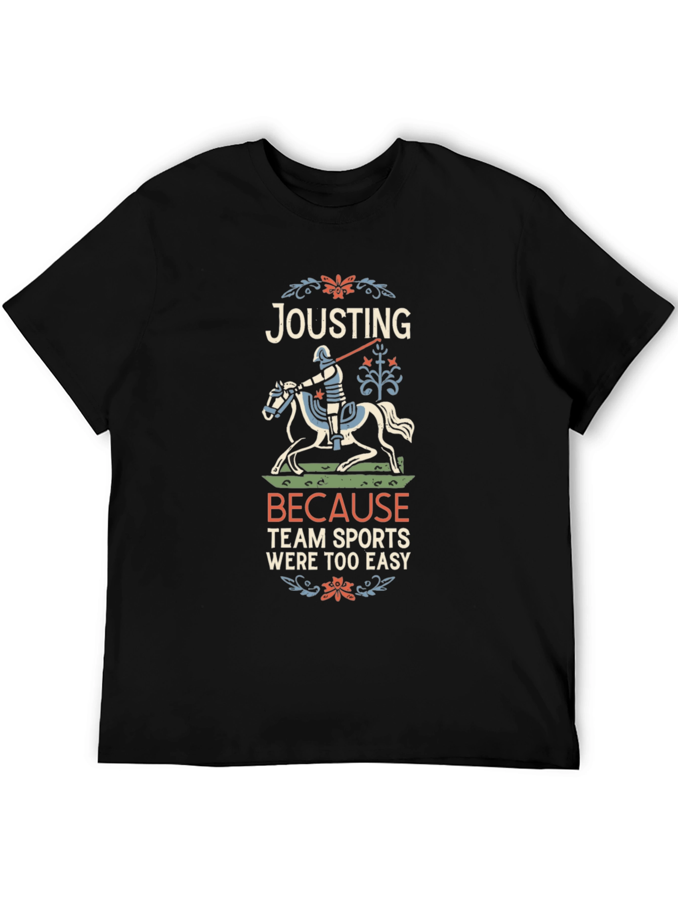 Jousting Because Team Sports Were Too Easy T-Shirt