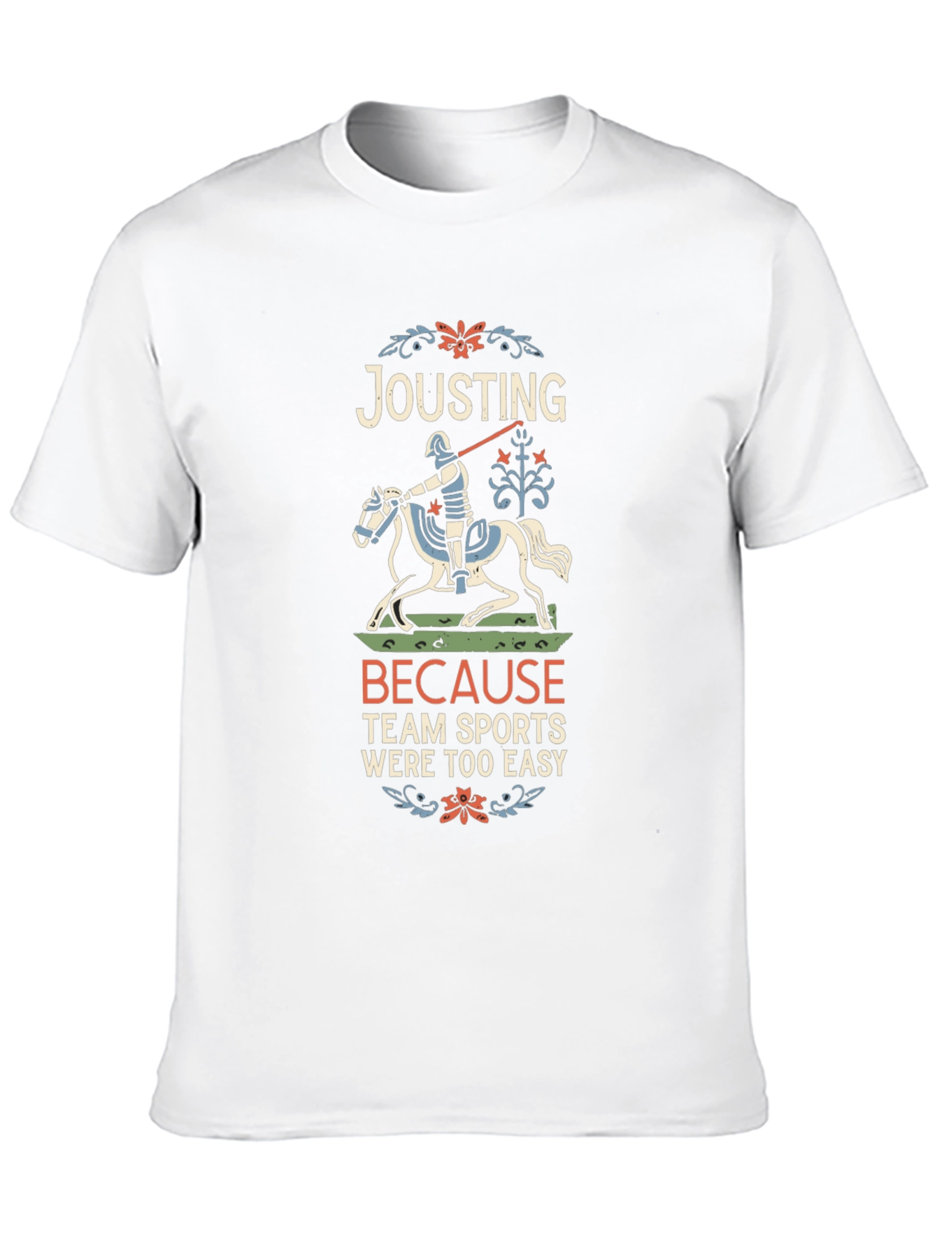 Jousting Because Team Sports Were Too Easy T-Shirt