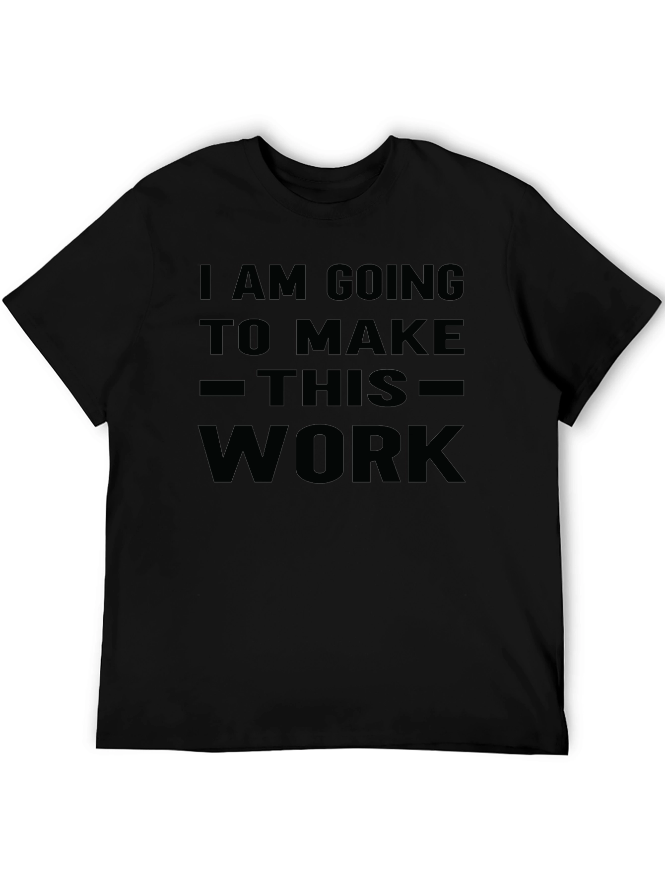 I Am Going To Make This Work T-Shirt