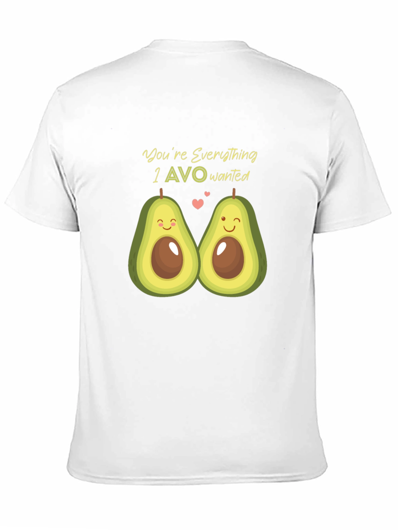 Avocado Love T-Shirt - Youre Everything I AVO Wanted