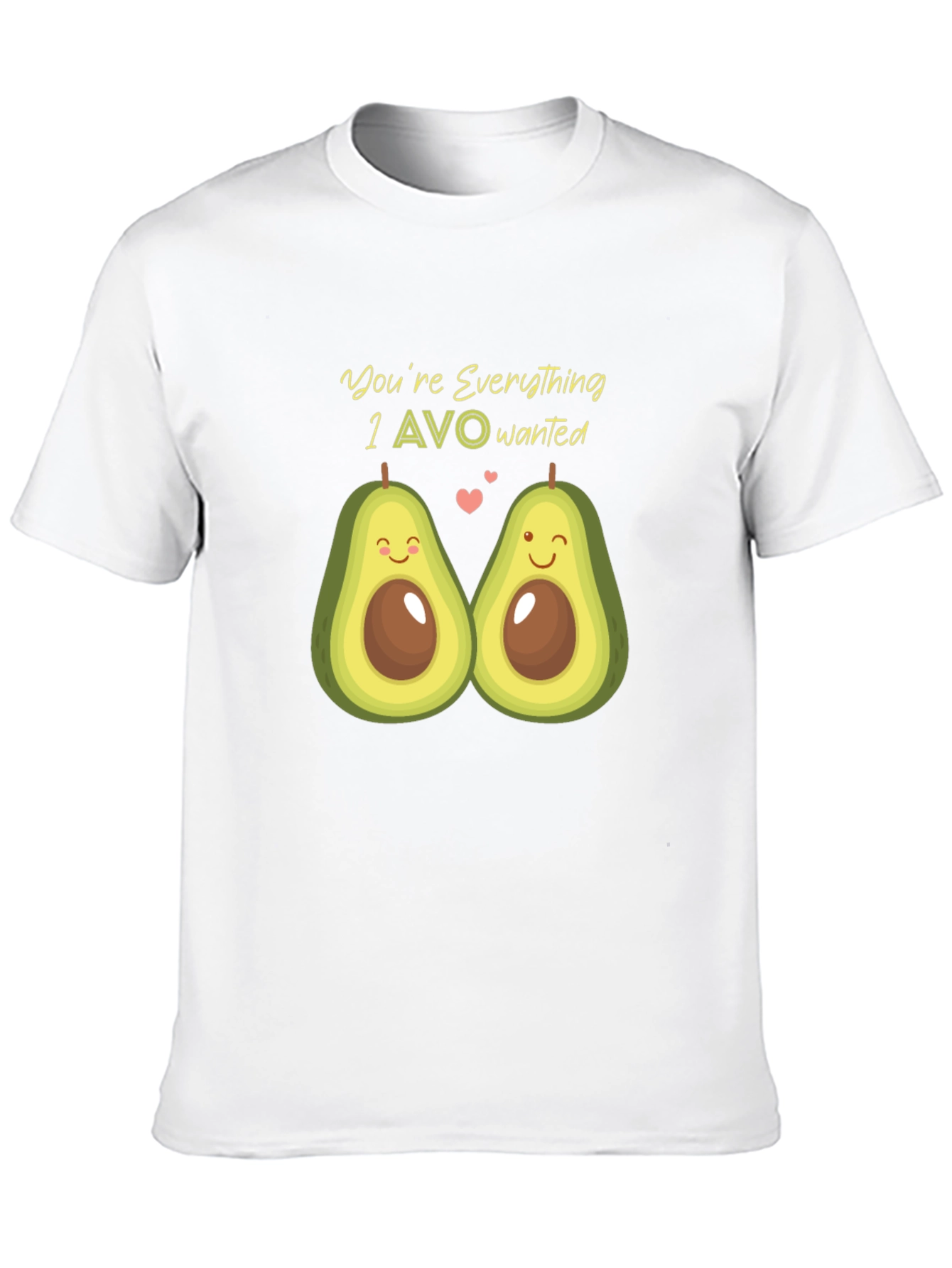Avocado Love T-Shirt - Youre Everything I AVO Wanted