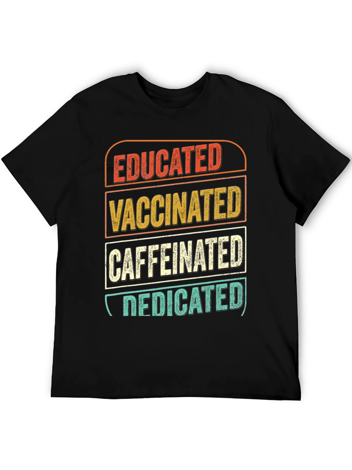Educated Vaccinated Caffeinated Dedicated T-Shirt