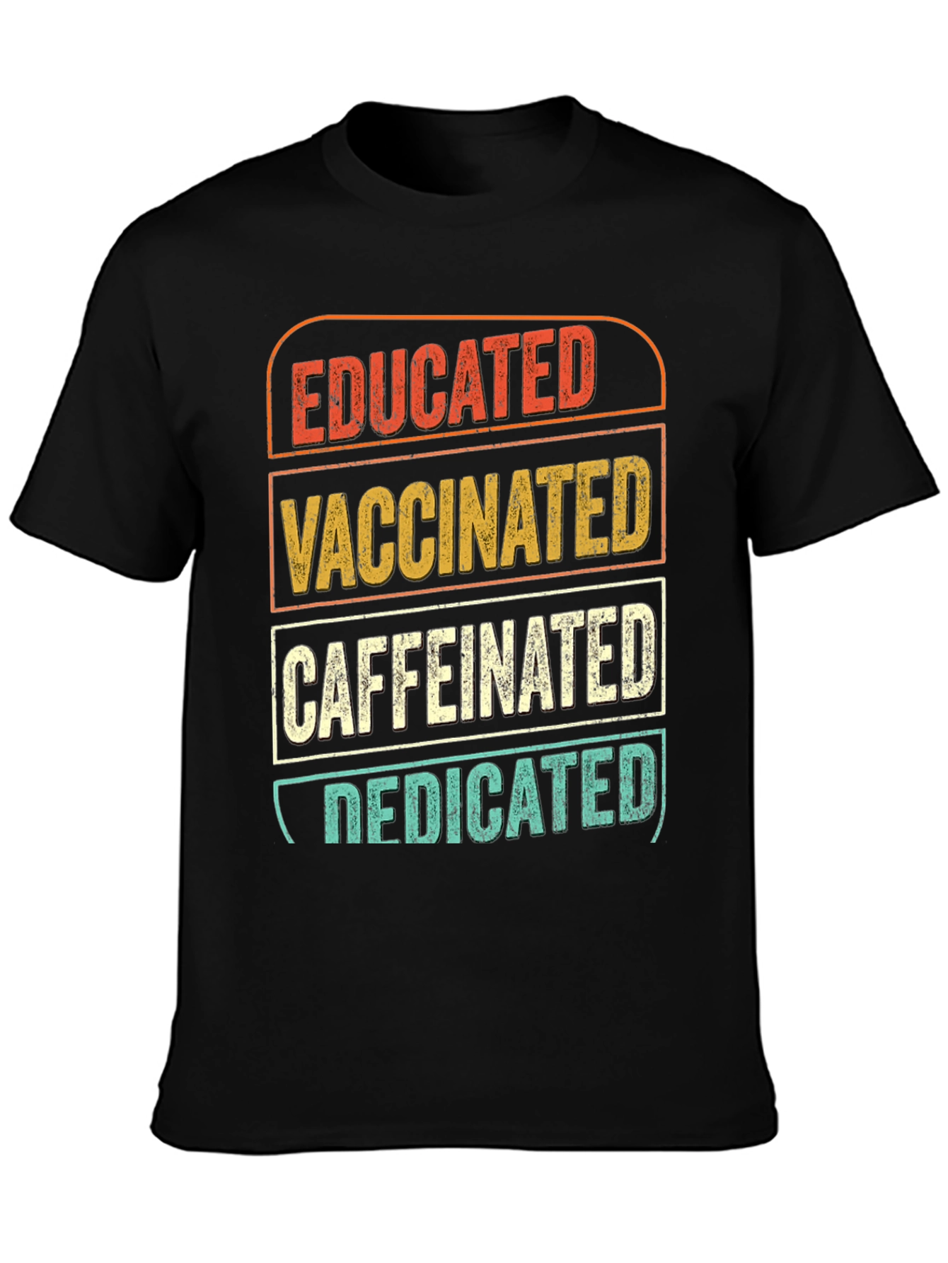 Educated Vaccinated Caffeinated Dedicated T-Shirt