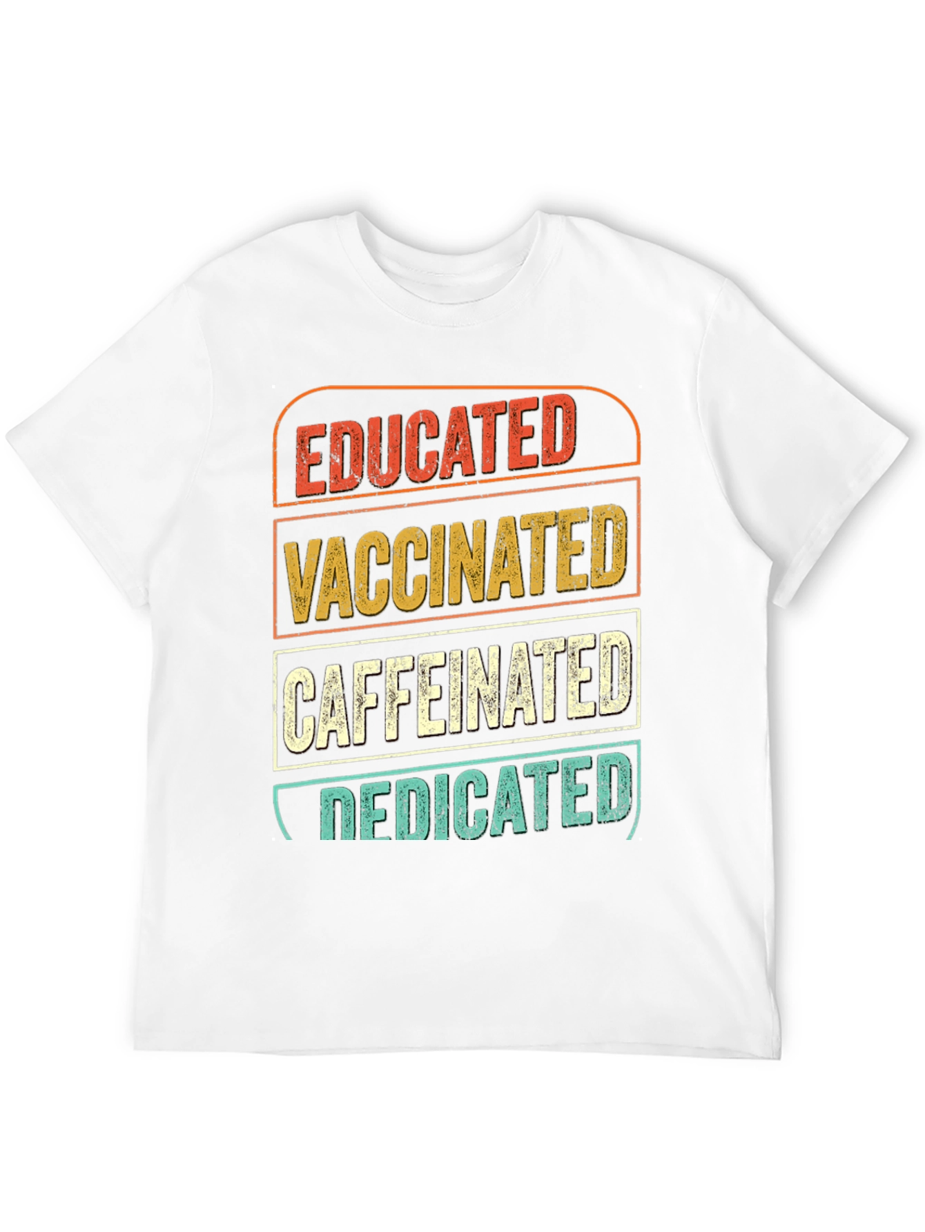 Educated Vaccinated Caffeinated Dedicated T-Shirt