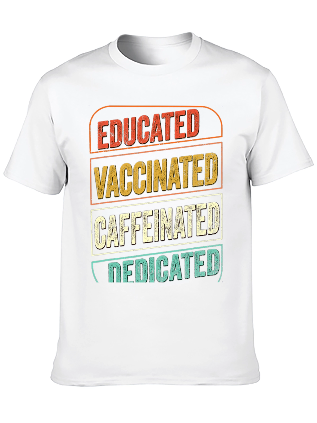 Educated Vaccinated Caffeinated Dedicated T-Shirt