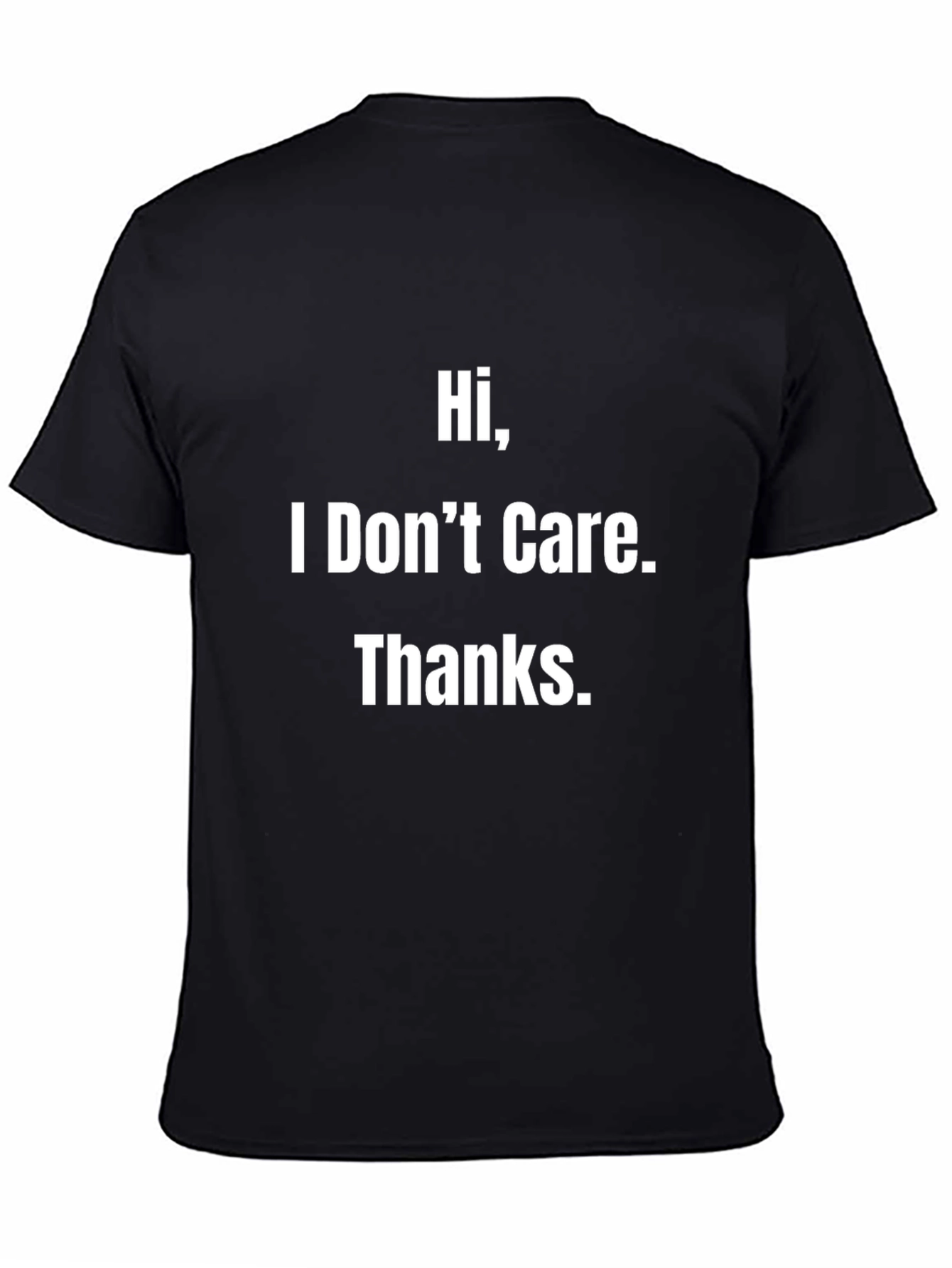 Hi I Dont Care. Thanks. Graphic Tee
