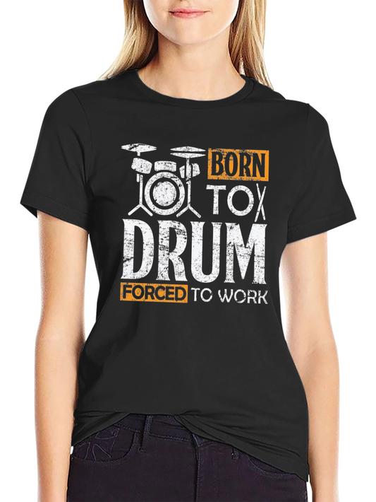 Born to Drum T-Shirt - Funny Musician Tee