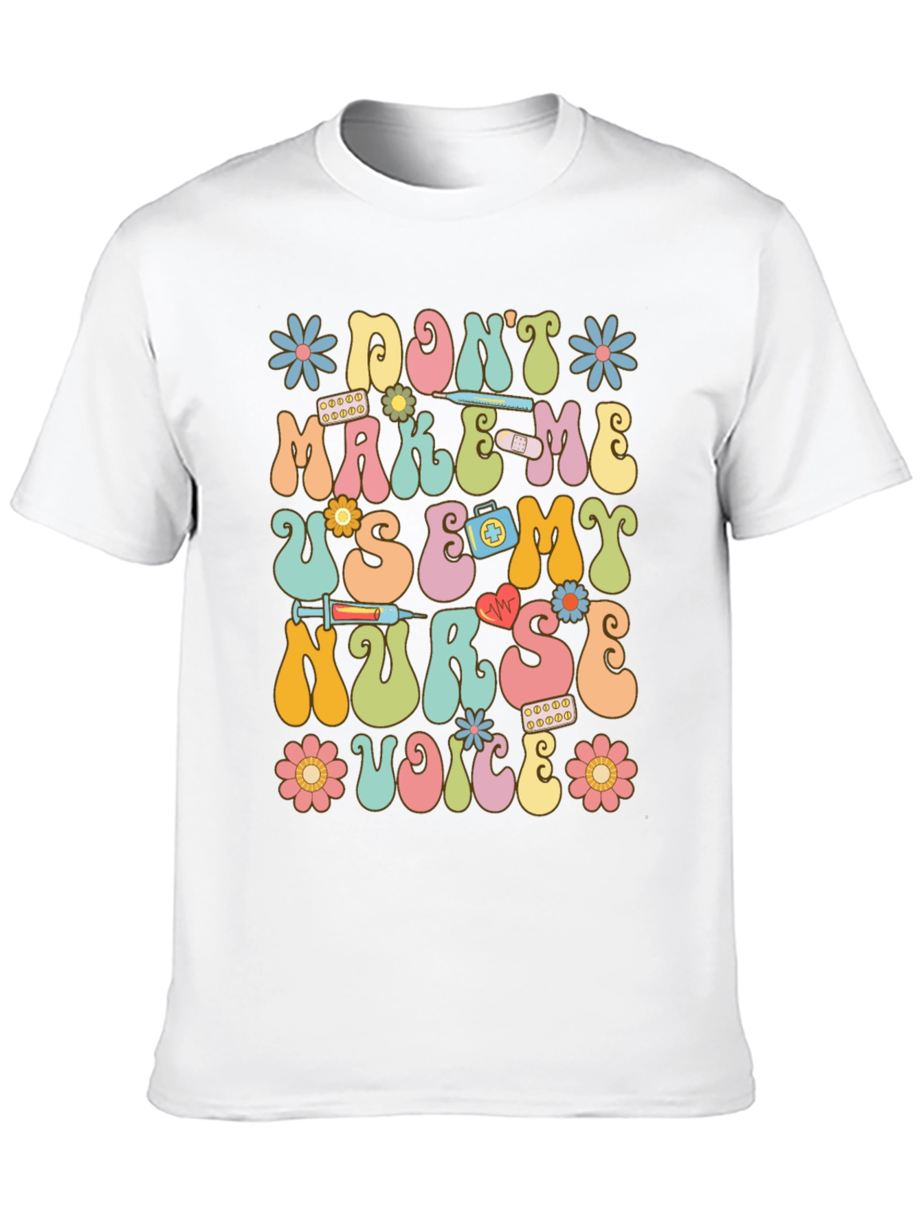 Dont Make Me Use My Nurse Voice Graphic T-Shirt