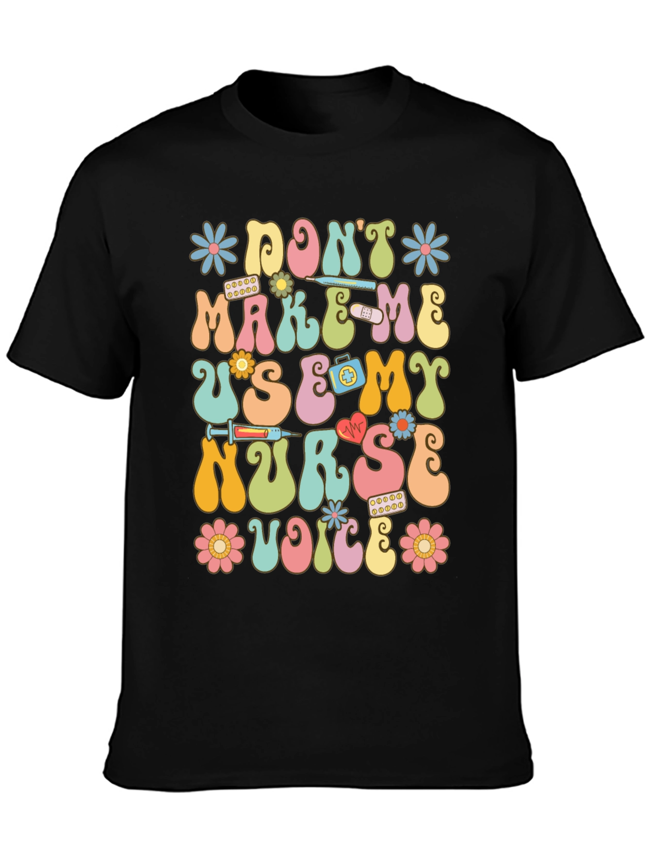 Dont Make Me Use My Nurse Voice Graphic T-Shirt