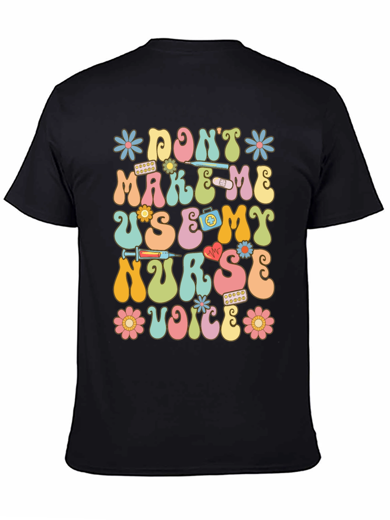 Dont Make Me Use My Nurse Voice Graphic T-Shirt