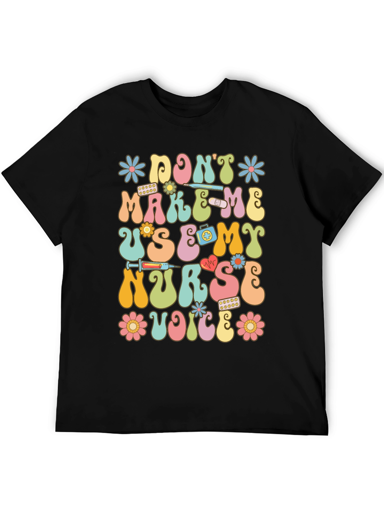 Dont Make Me Use My Nurse Voice Graphic T-Shirt