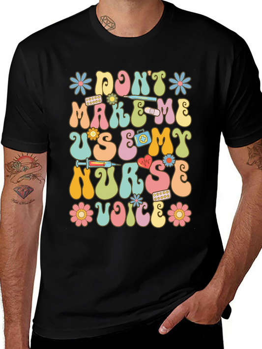 Dont Make Me Use My Nurse Voice Graphic T-Shirt