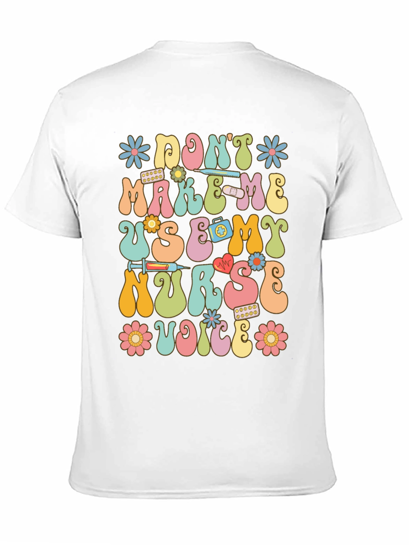 Dont Make Me Use My Nurse Voice Graphic T-Shirt