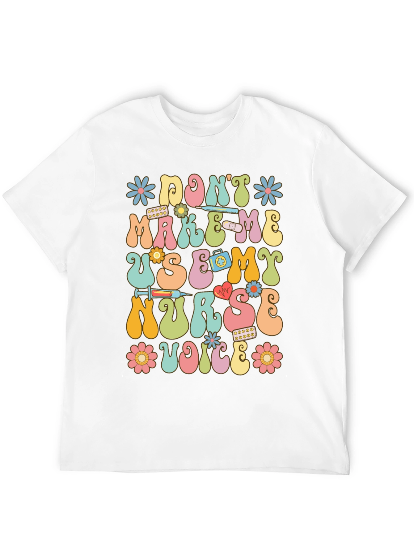 Dont Make Me Use My Nurse Voice Graphic T-Shirt