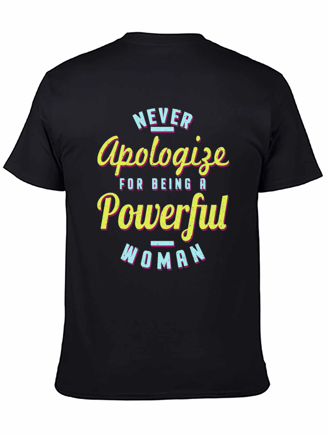 Never Apologize Powerful Woman Black T-Shirt