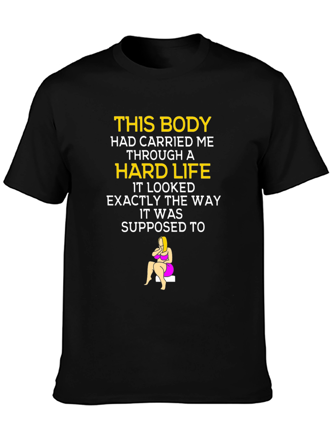 Hard Life T-Shirt - Body Positive Design