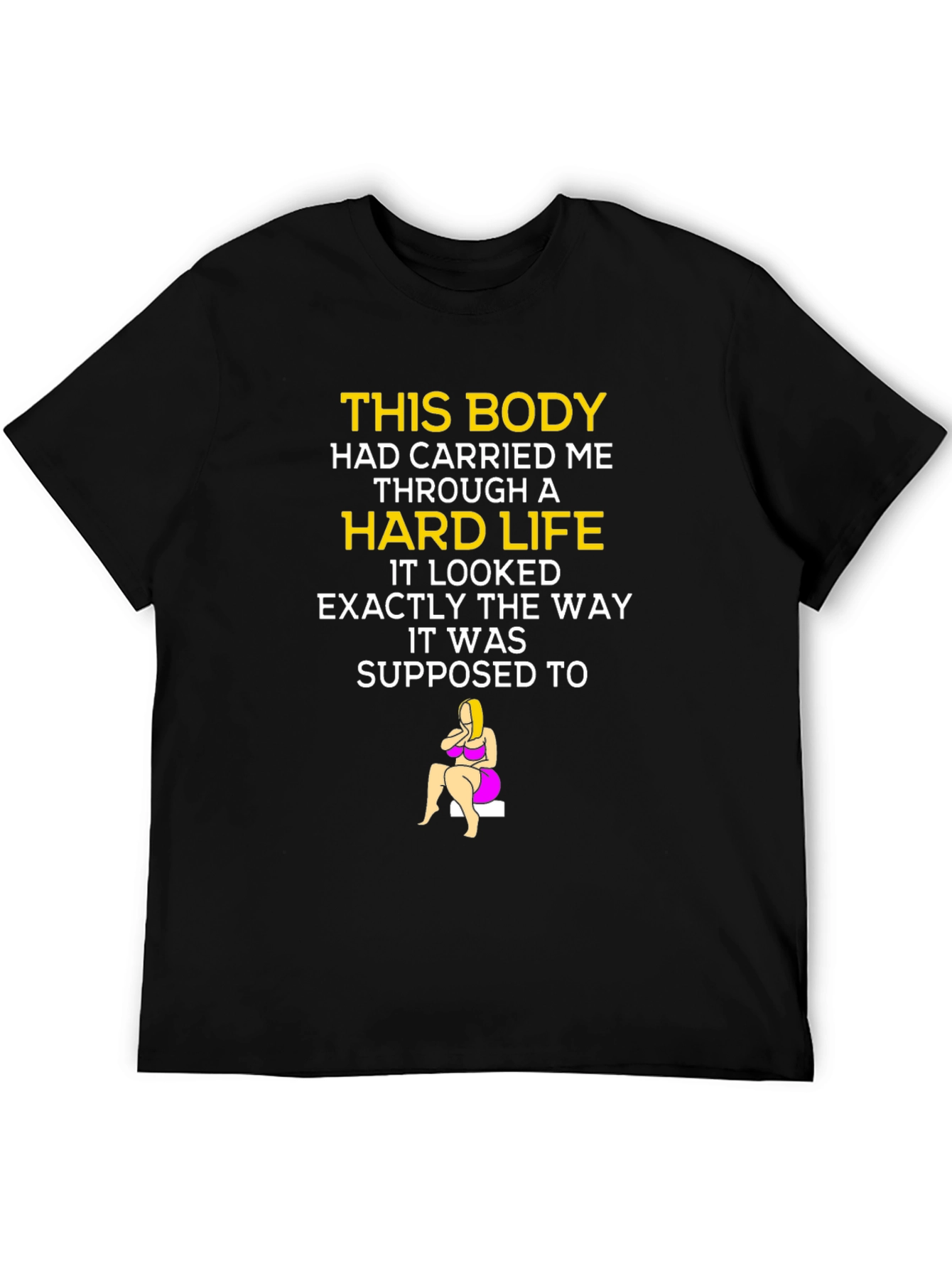 Hard Life T-Shirt - Body Positive Design