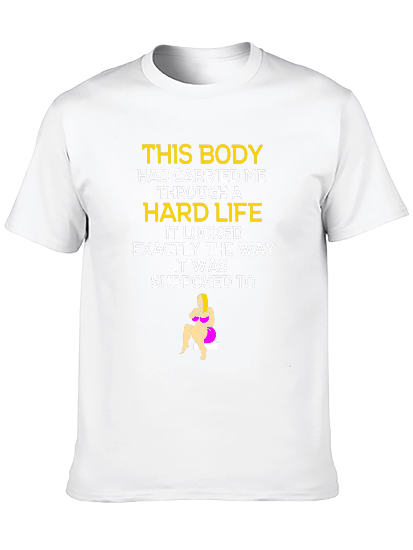 Hard Life T-Shirt - Body Positive Design