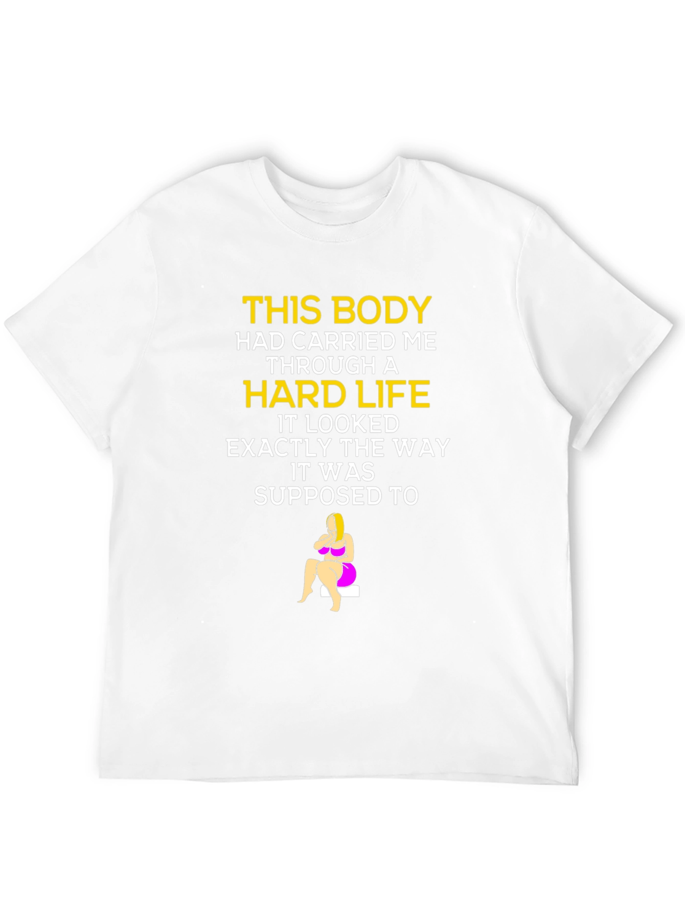 Hard Life T-Shirt - Body Positive Design