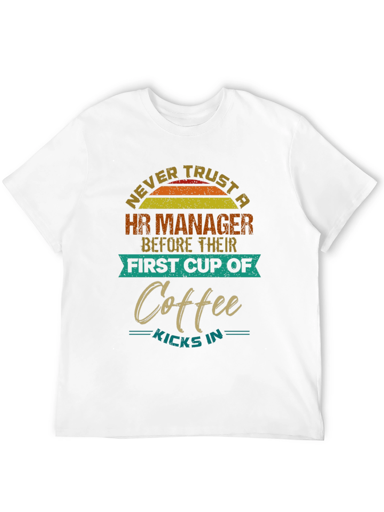 HR Manager Coffee T-Shirt: Never Trust Before Coffee