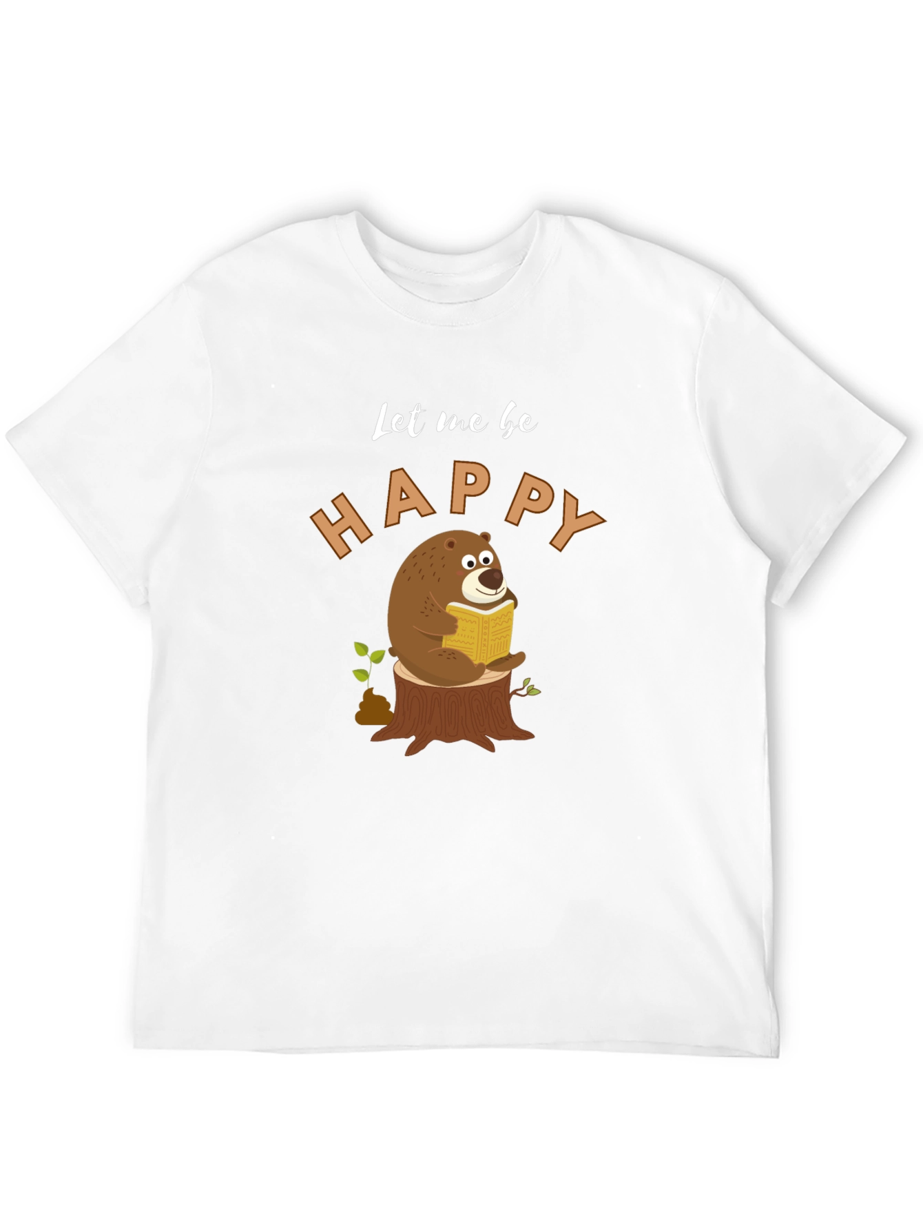 Let Me Be Happy Bear T-Shirt