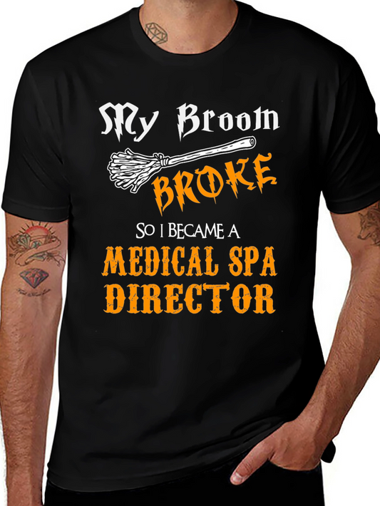 My Broom Broke Medical Spa Director T-Shirt