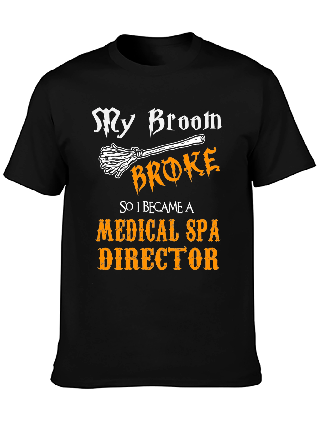 My Broom Broke Medical Spa Director T-Shirt