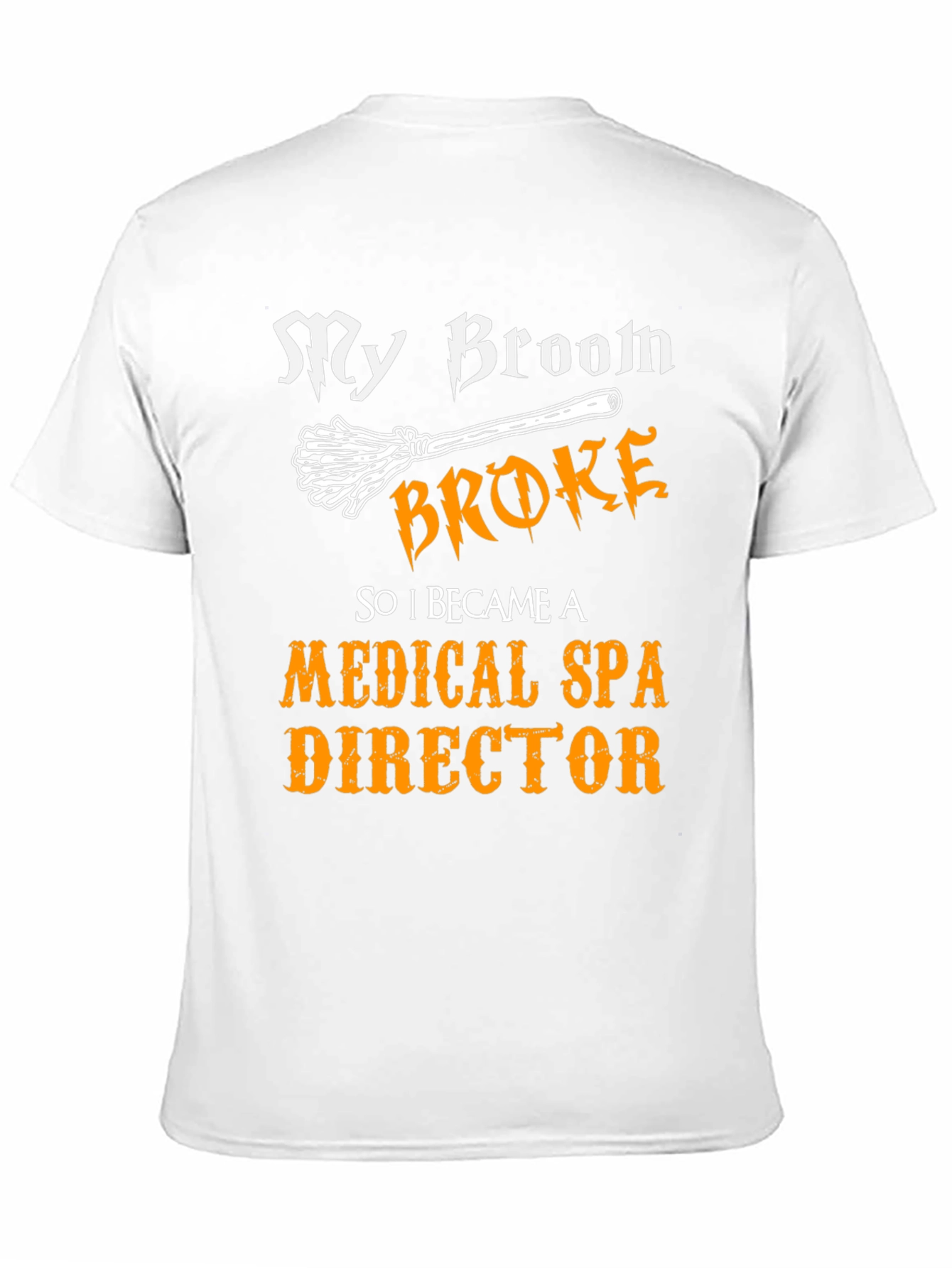 My Broom Broke Medical Spa Director T-Shirt