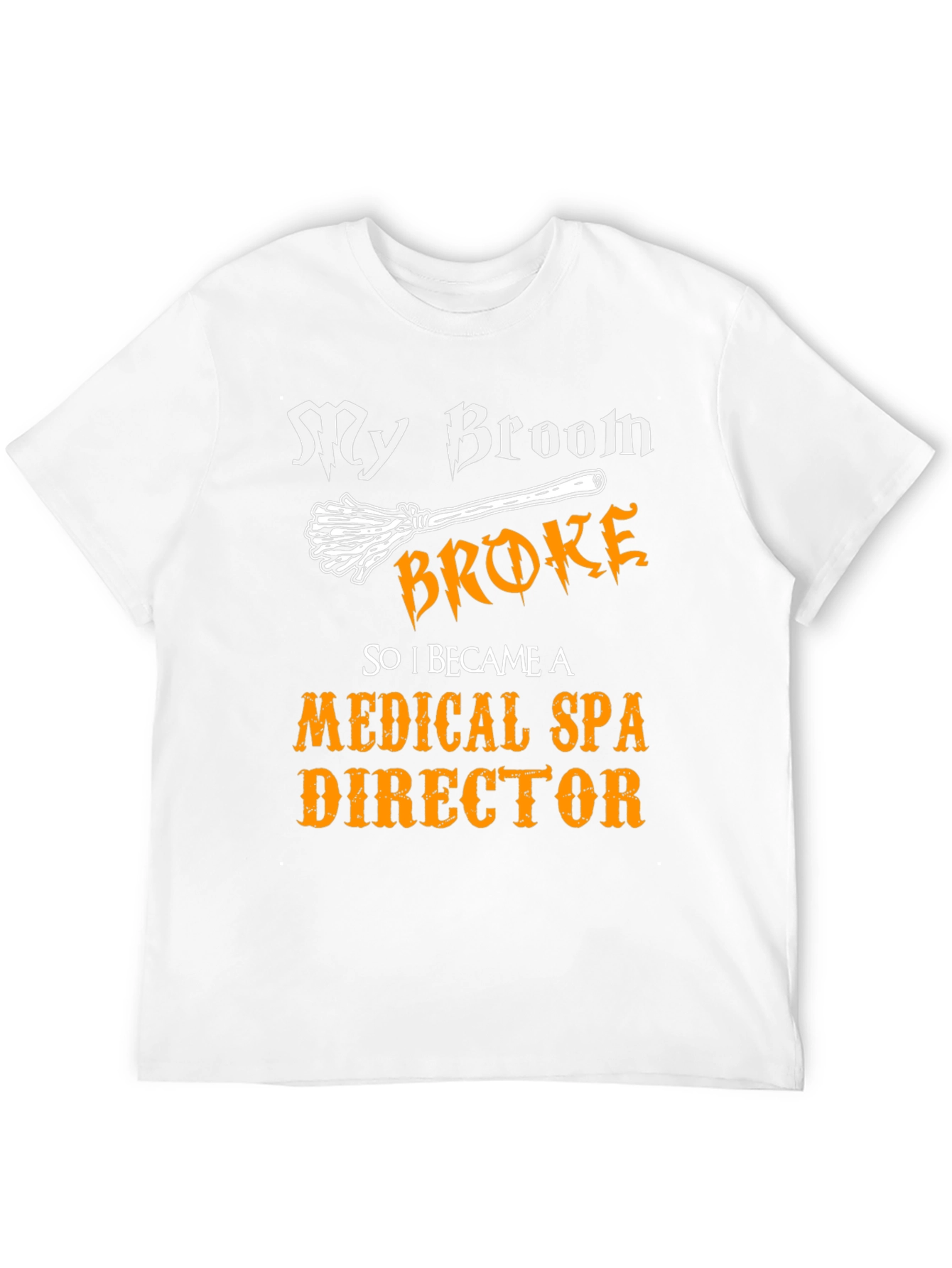 My Broom Broke Medical Spa Director T-Shirt