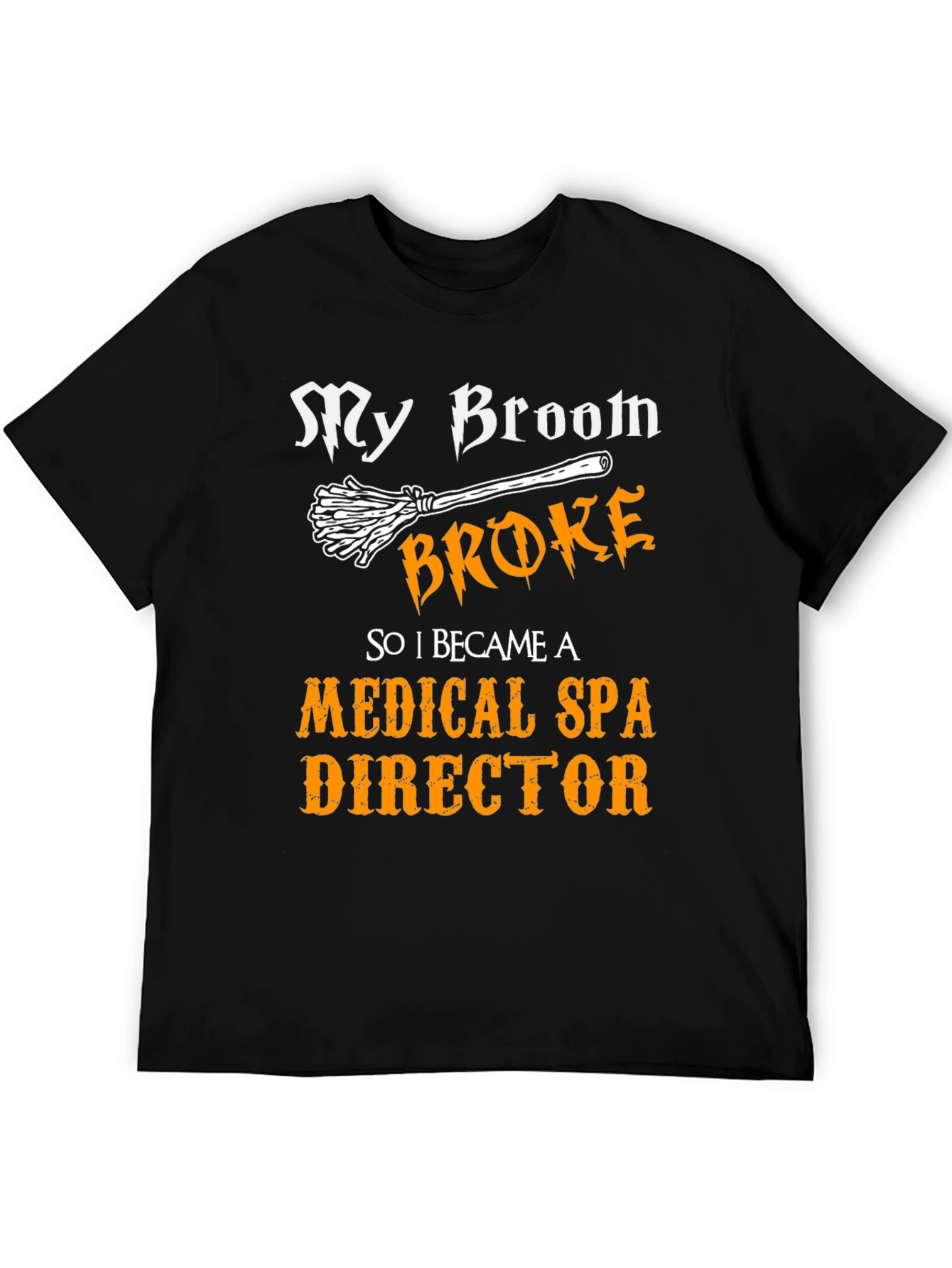 My Broom Broke Medical Spa Director T-Shirt
