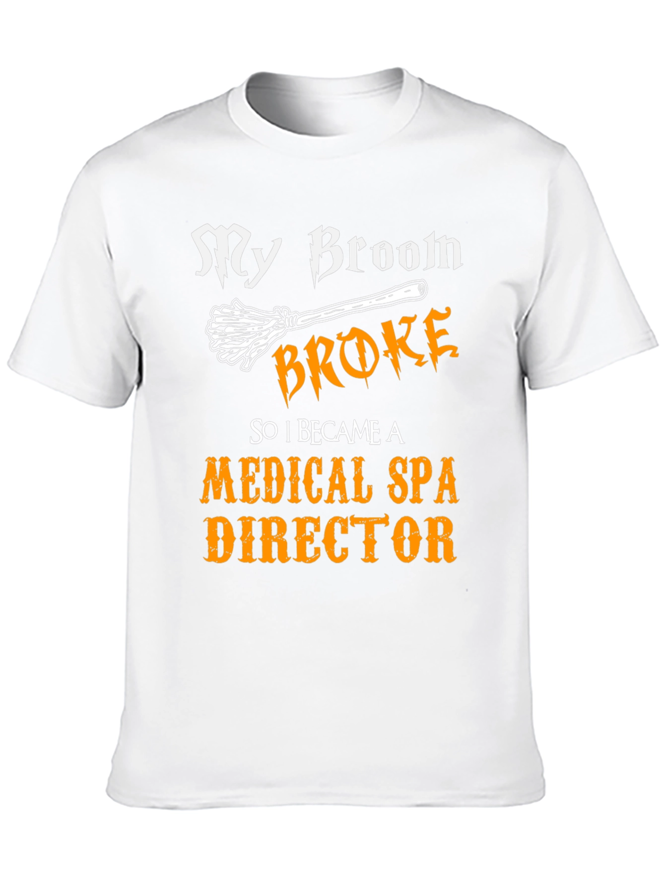 My Broom Broke Medical Spa Director T-Shirt