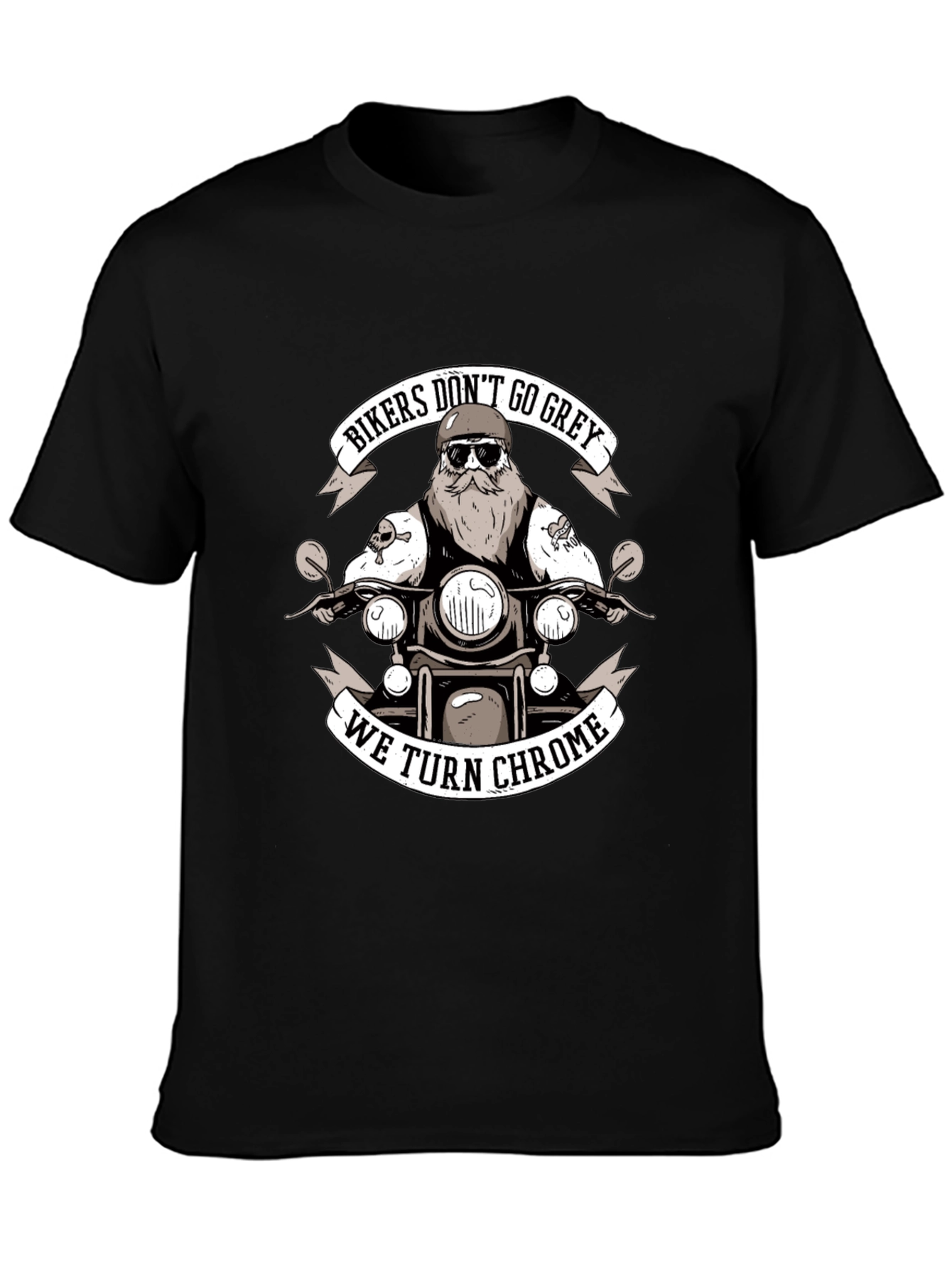 Bikers Dont Go Grey We Turn Chrome Black T-Shirt